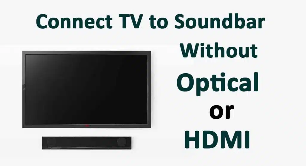 connect-tv-to-soundbar-without-optical-or-hdmi