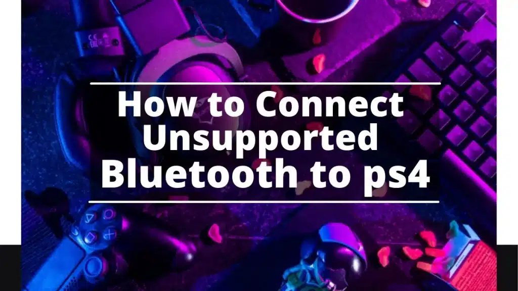 connect-unsupported-bluetooth-to-ps4