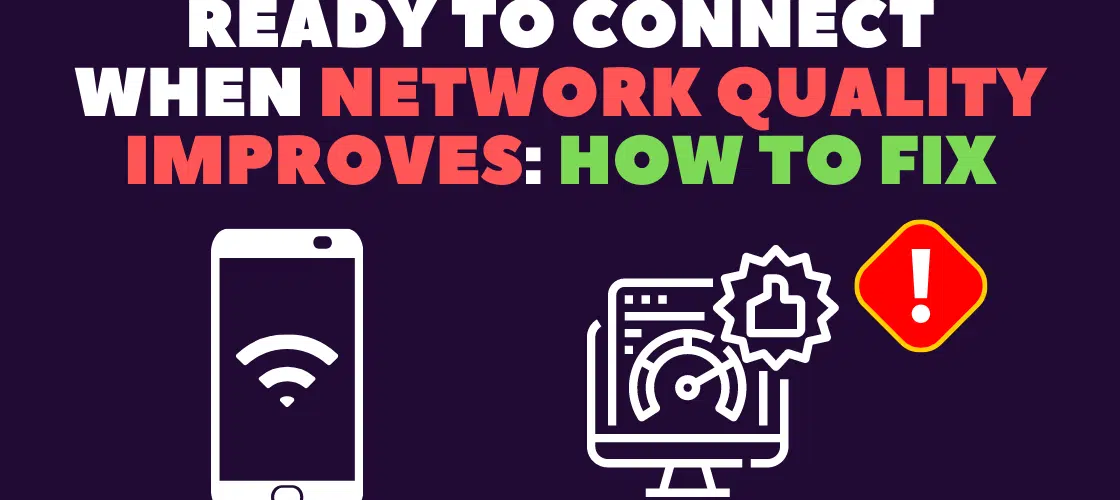 ready-to-connect-when-network-quality-improves