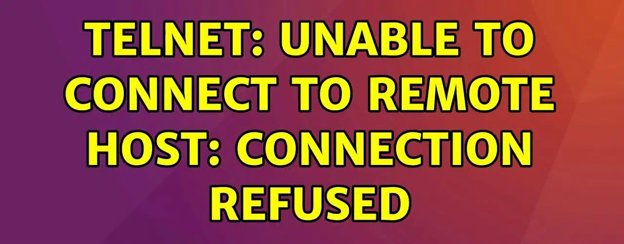 unable-to-connect-to-remote-host-connection-refused
