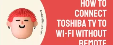 how-to-connect-toshiba-tv-to-wifi-without-remote