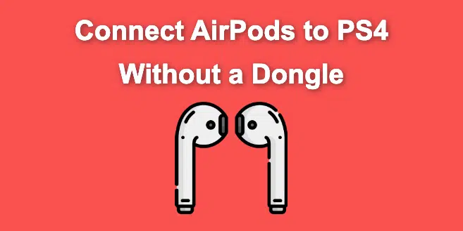 how-to-connect-airpods-to-ps4-without-dongle