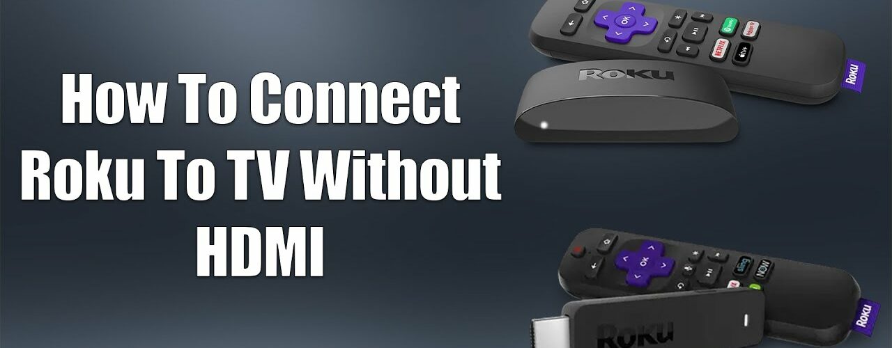 how-to-connect-roku-to-tv-without-hdmi